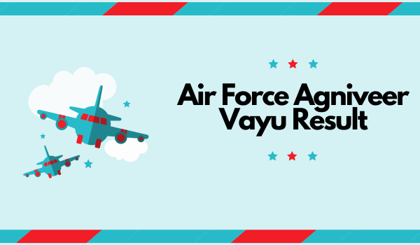 Air Force Agniveer Vayu Result